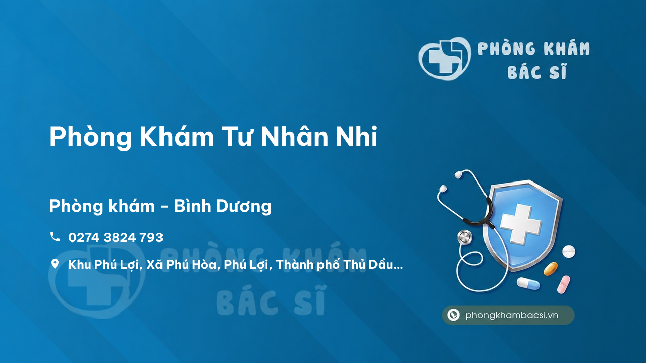 Review Phòng Khám Tư Nhân Nhi, Thủ Dầu Một, Bình Dương có tốt không?