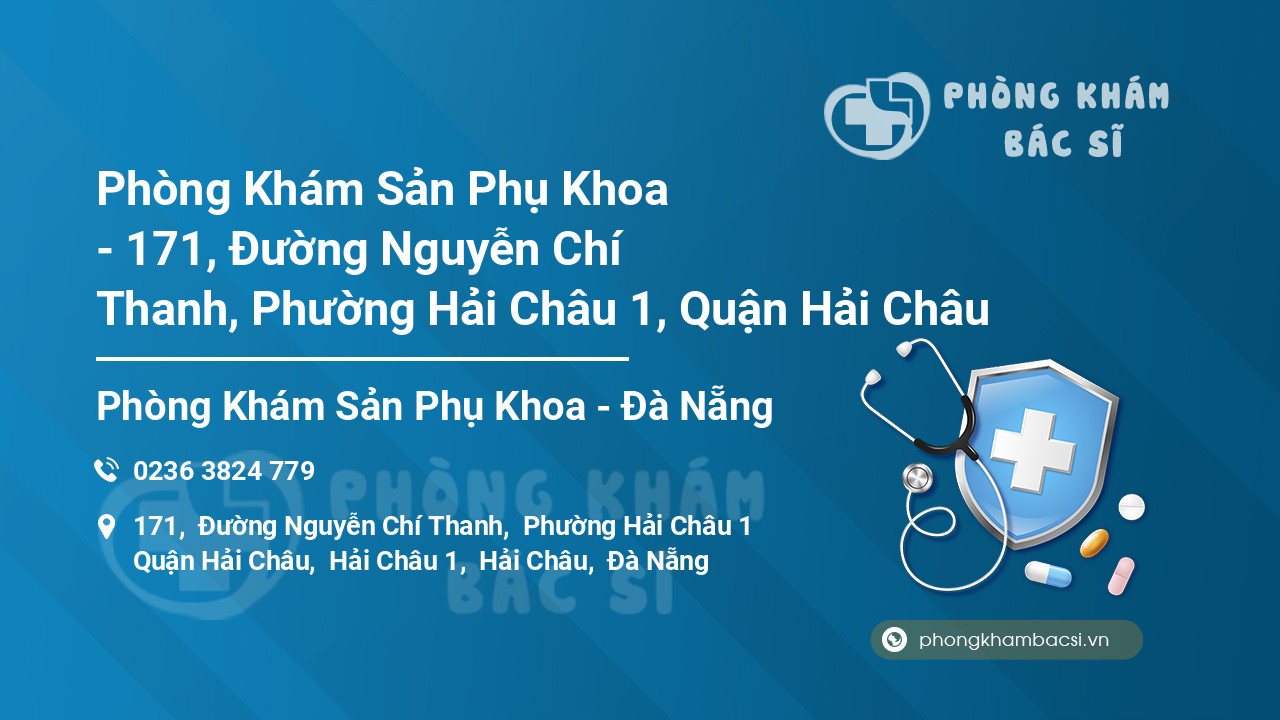 Phòng Khám Sản Phụ Khoa - 171, Đường Nguyễn Chí Thanh, Phường Hải Châu 1, Quận Hải Châu