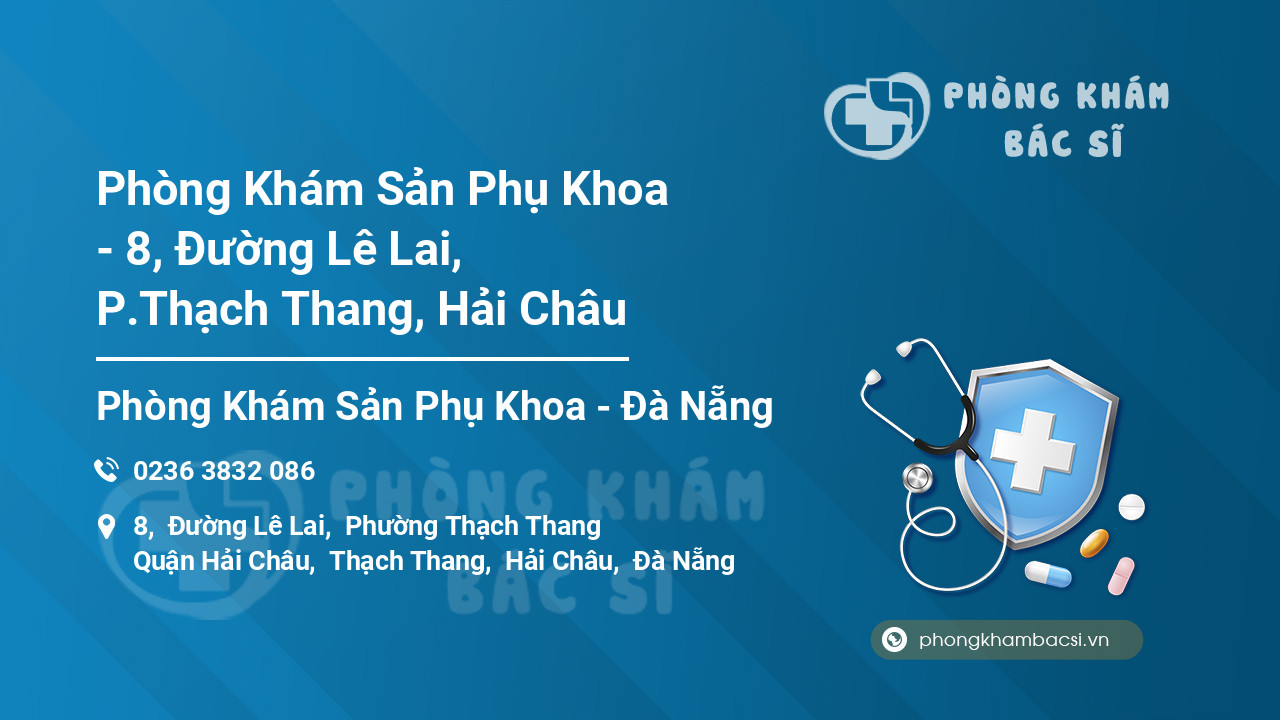Phòng Khám Sản Phụ Khoa - 8, Đường Lê Lai, P.Thạch Thang, Hải Châu