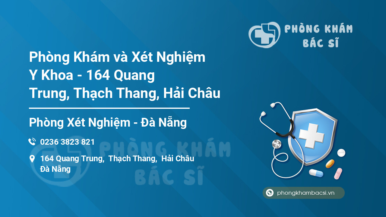 Phòng Khám và Xét Nghiệm Y Khoa - 164 Quang Trung, Thạch Thang, Hải Châu