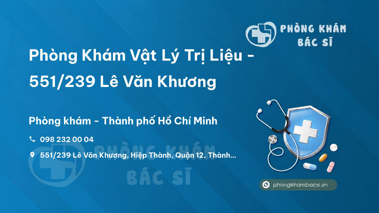  Phòng Khám Vật Lý Trị Liệu - 551/239 Lê Văn Khương, Hiệp Thành, Quận 12