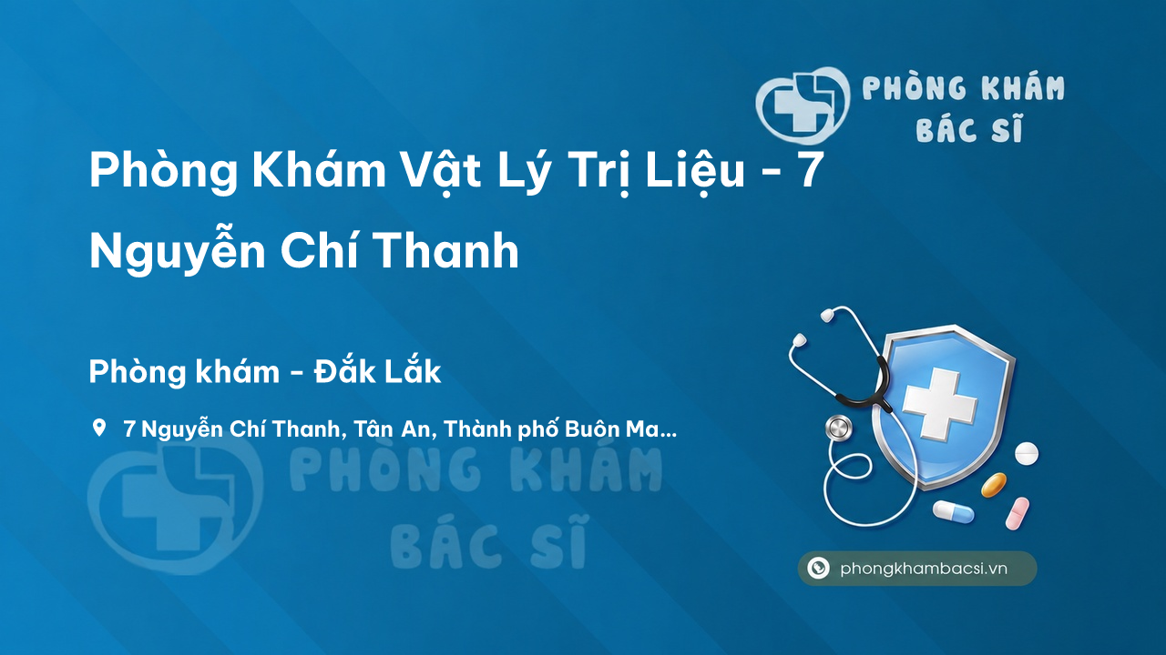 Phòng Khám Vật Lý Trị Liệu - 7 Nguyễn Chí Thanh, Thành phố Buôn Ma Thuột