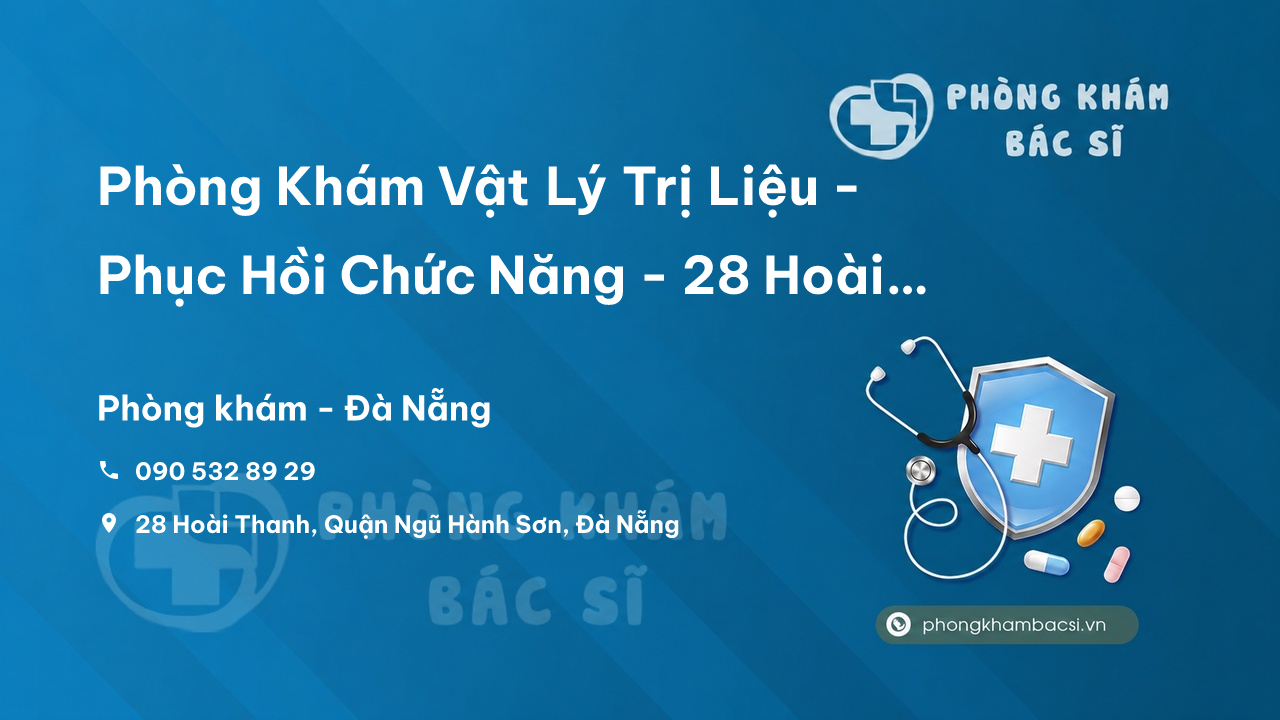  Phòng Khám Vật Lý Trị Liệu - Phục Hồi Chức Năng - 28 Hoài Thanh, Quận Ngũ Hành Sơn