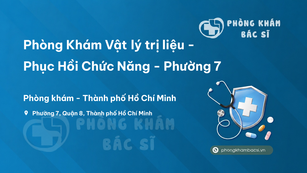 Phòng Khám Vật lý trị liệu - Phục Hồi Chức Năng - Phường 7, Quận 8