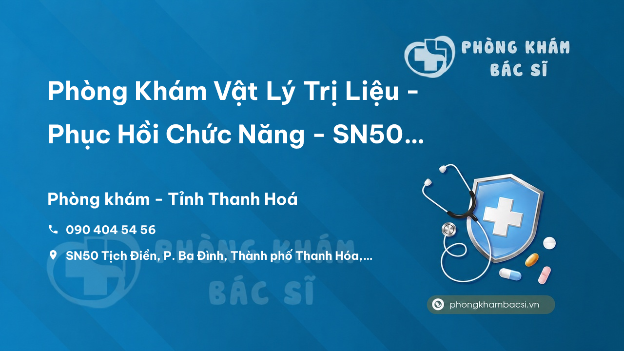  Phòng Khám Vật Lý Trị Liệu - Phục Hồi Chức Năng - SN50 Tịch Điền, Thành phố Thanh Hóa