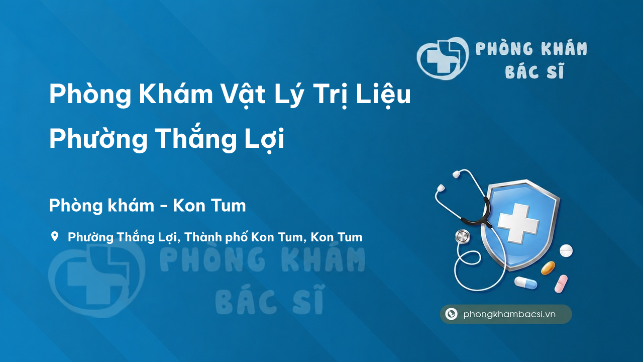 Phòng Khám Vật Lý Trị Liệu Phường Thắng Lợi, Kon Tum