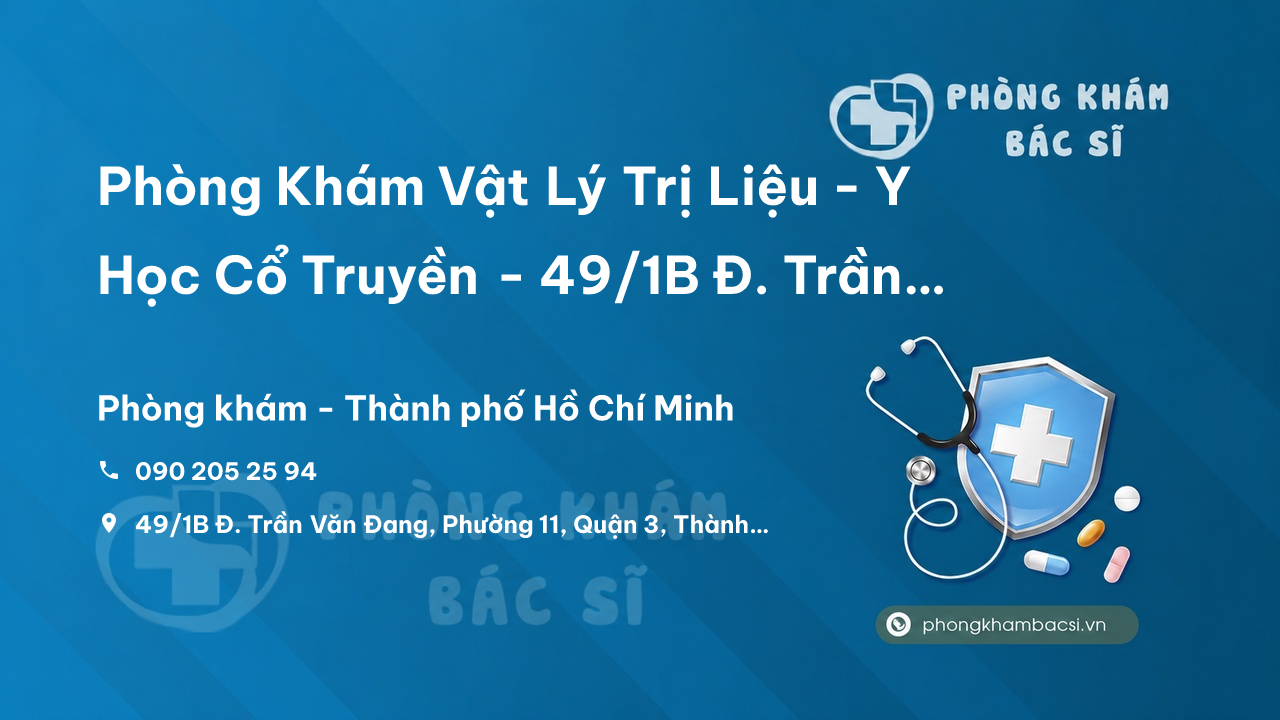 Phòng Khám Vật Lý Trị Liệu - Y Học Cổ Truyền - 49/1B Đ. Trần Văn Đang, Phường 11, Quận 3