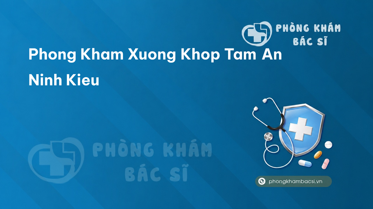 Phong Kham Xuong Khop Tam An Ninh Kieu