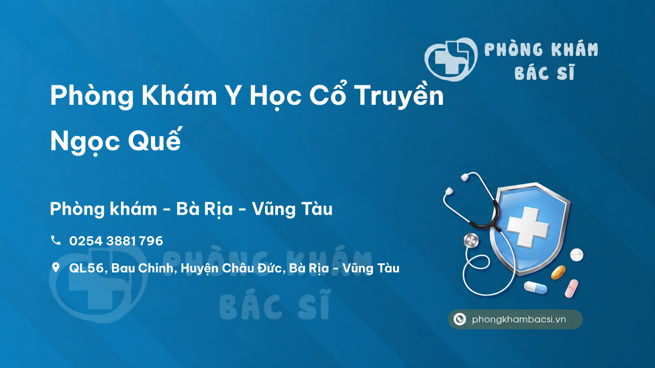 Phòng Khám Y Học Cổ Truyền Ngọc Quế, Châu Đức