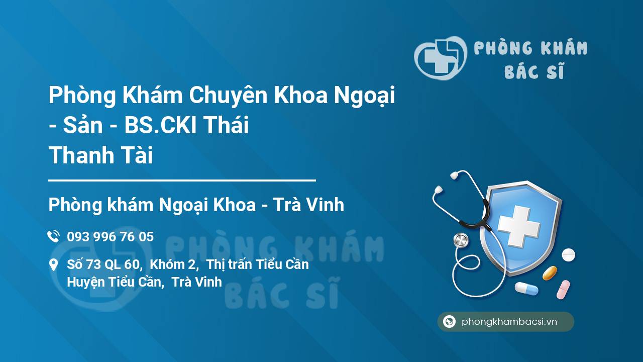 Phòng Khám Chuyên Khoa Ngoại - Sản - BS.CKI Thái Thanh Tài