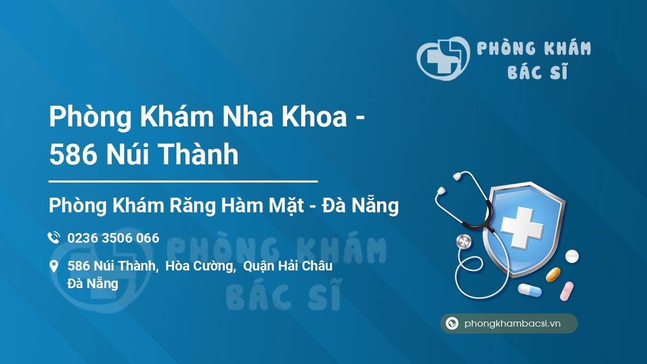 Phòng Khám Nha Khoa - 586 Núi Thành