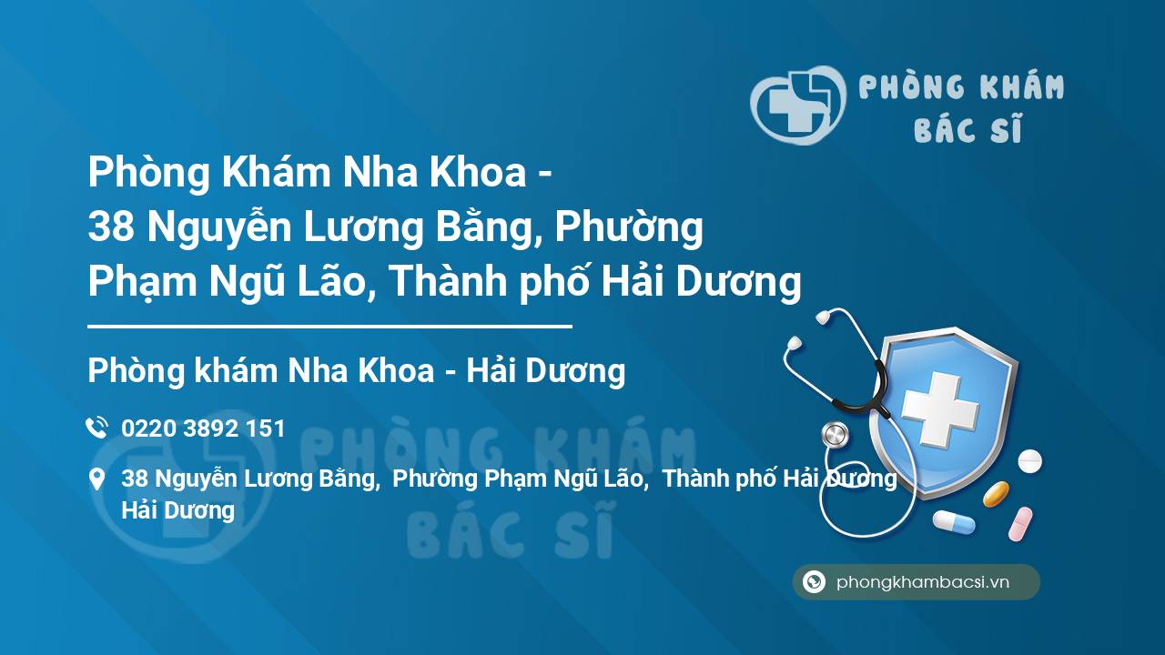 Phòng Khám Nha Khoa - 38 Nguyễn Lương Bằng, Phường Phạm Ngũ Lão, Thành phố Hải Dương