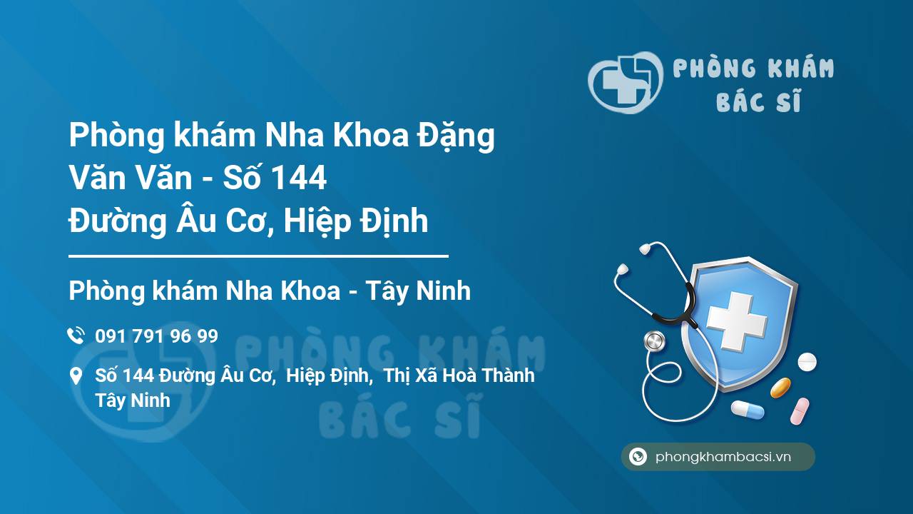 Phòng khám Nha Khoa Đặng Văn Văn - Số 144 Đường Âu Cơ, Hiệp Định