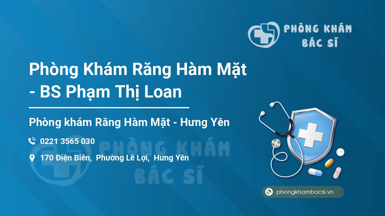 Phòng Khám Răng Hàm Mặt - BS Phạm Thị Loan