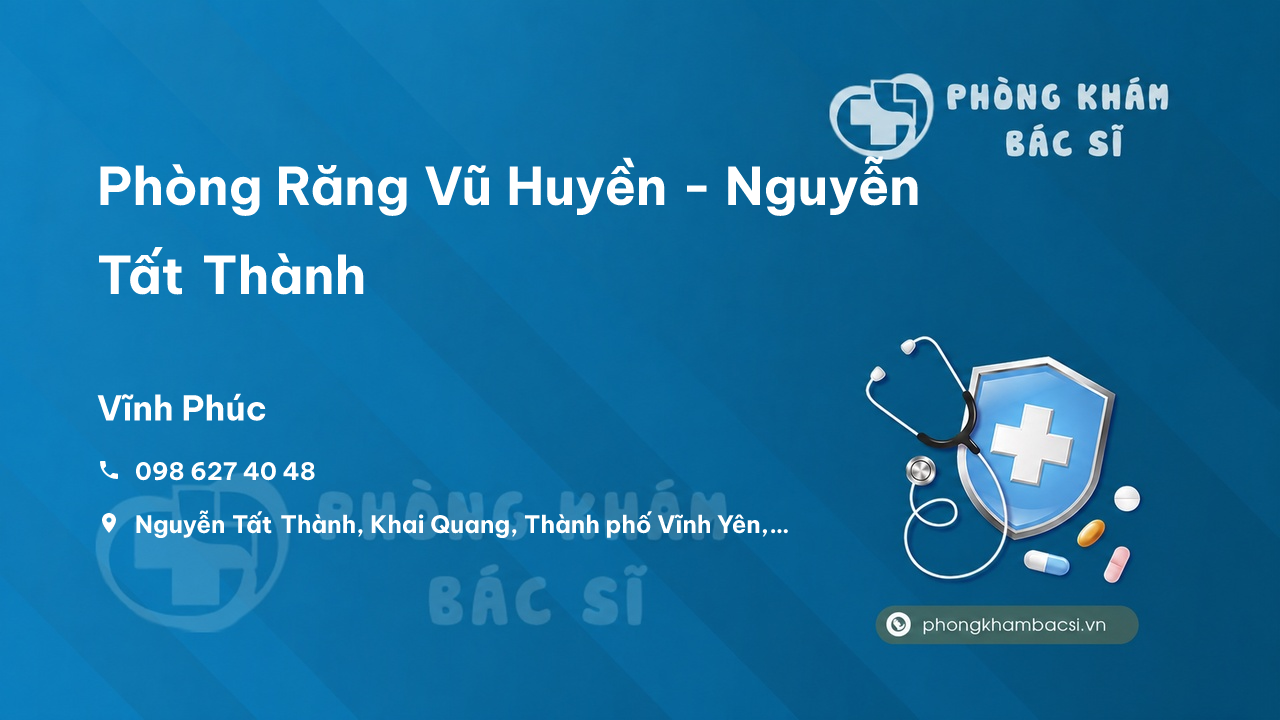 Phòng Răng Vũ Huyền - Nguyễn Tất Thành, Khai Quang, Vĩnh Yên