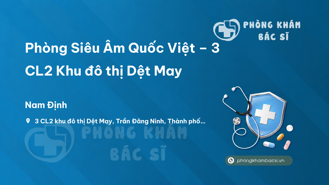 Phòng Siêu Âm Quốc Việt – 3 CL2 Khu đô thị Dệt May, Trần Đăng Ninh, Nam Định