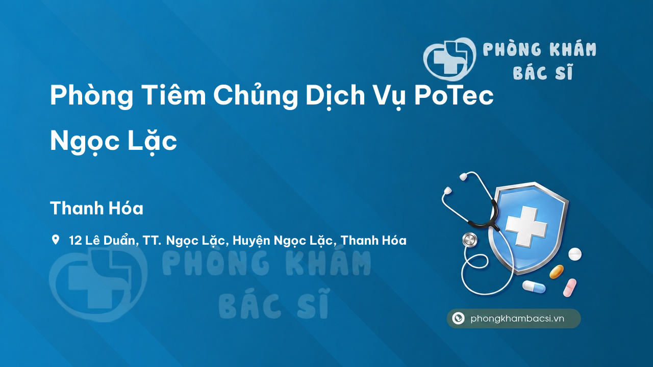Phòng Tiêm Chủng Dịch Vụ PoTec Ngọc Lặc, Thanh Hóa