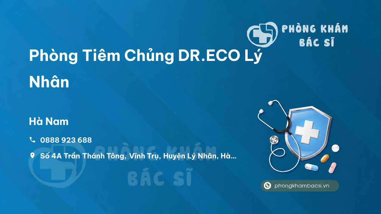 Review những điều cần biết về Phòng Tiêm Chủng DR.ECO Lý Nhân, Hà Nam