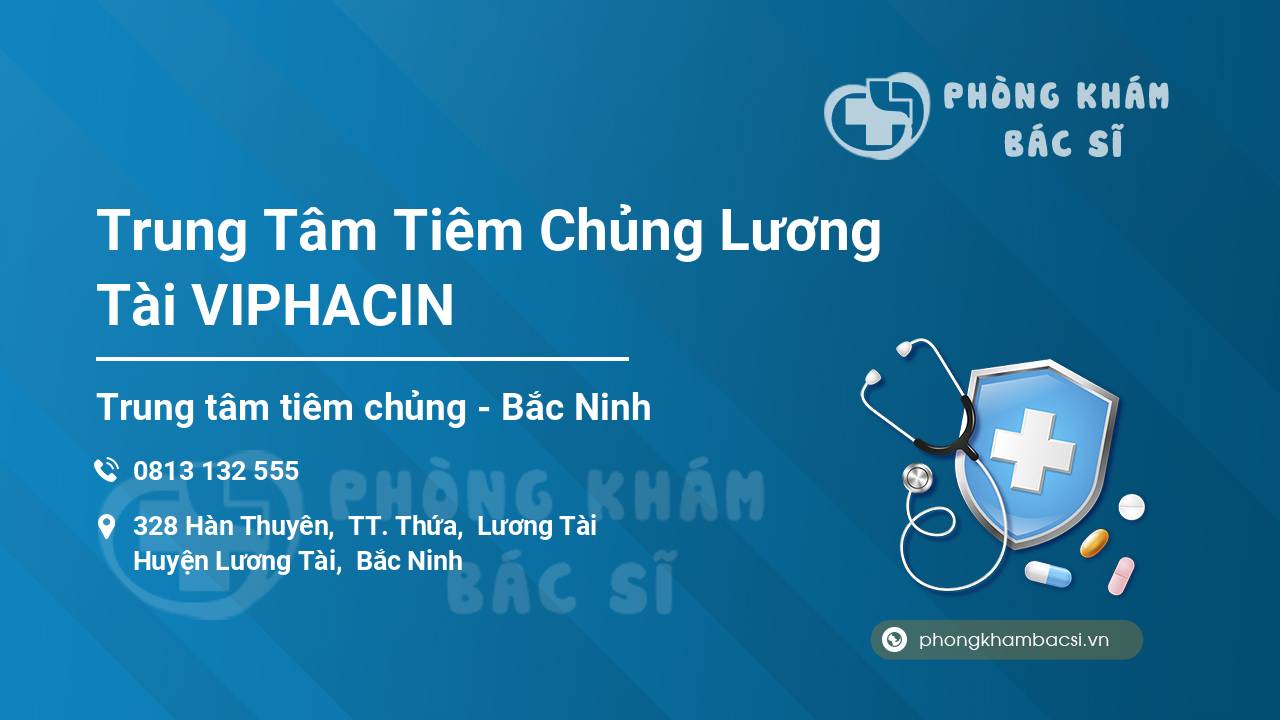 Trung Tâm Tiêm Chủng Lương Tài VIPHACIN