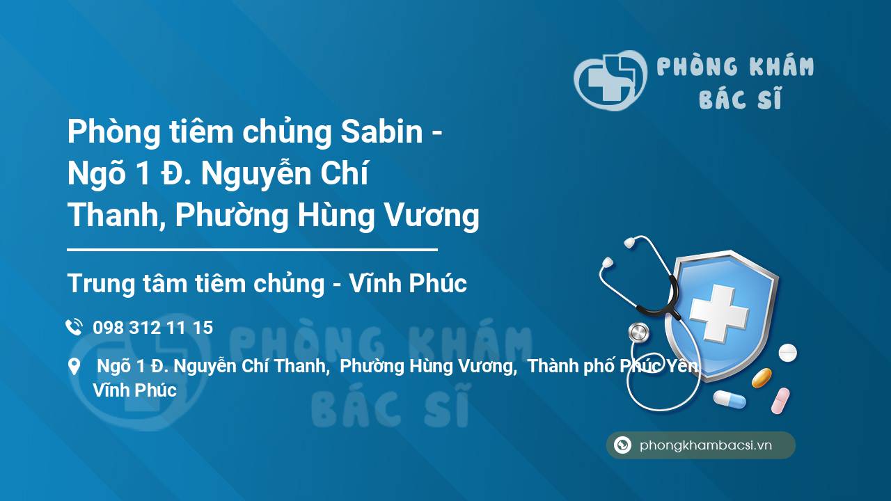 Phòng tiêm chủng Sabin - Ngõ 1 Đ. Nguyễn Chí Thanh, Phường Hùng Vương