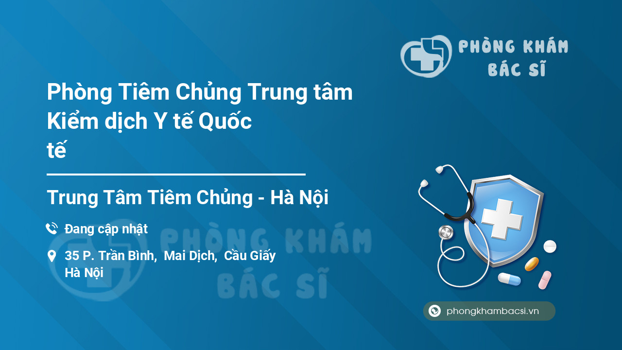 Phòng Tiêm Chủng Trung tâm Kiểm dịch Y tế Quốc tế