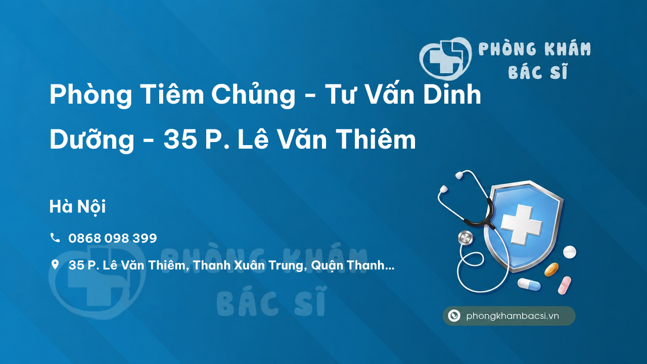 Phòng Tiêm Chủng - Tư Vấn Dinh Dưỡng - 35 P. Lê Văn Thiêm, Thanh Xuân Trung, Quận Thanh Xuân