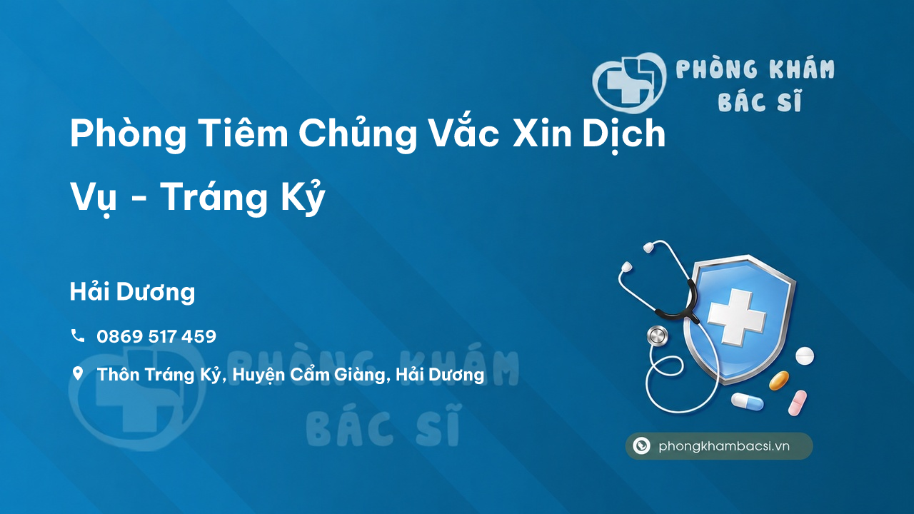 Phòng Tiêm Chủng Vắc Xin Dịch Vụ - Tráng Kỷ, Cẩm Giàng