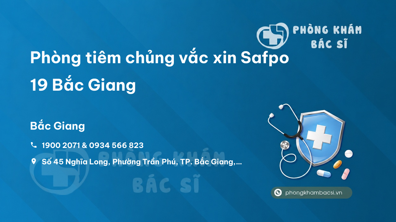 Phòng tiêm chủng vắc xin Safpo 19 Bắc Giang