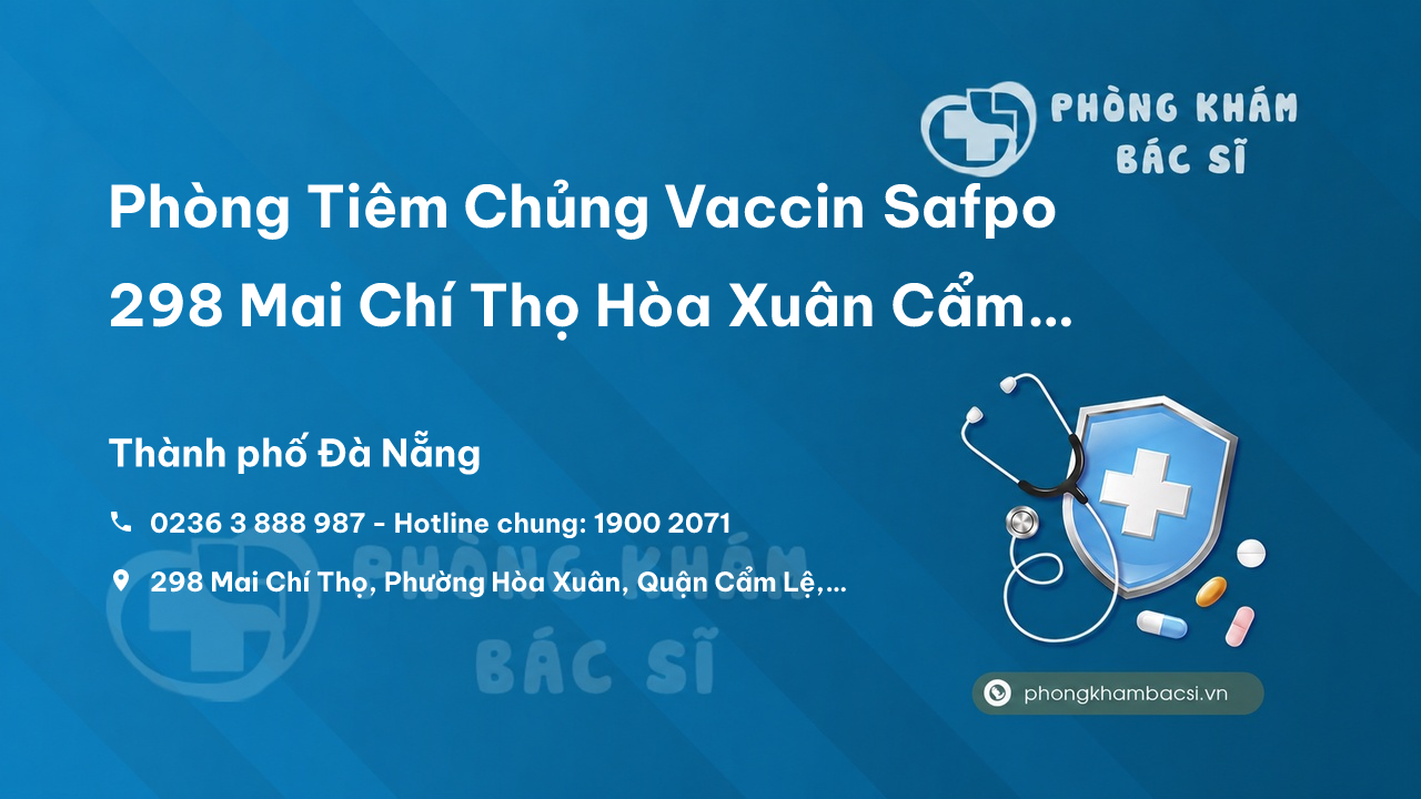 Phòng Tiêm Chủng Vaccin Safpo 298 Mai Chí Thọ Hòa Xuân Cẩm Lệ Đà Nẵng