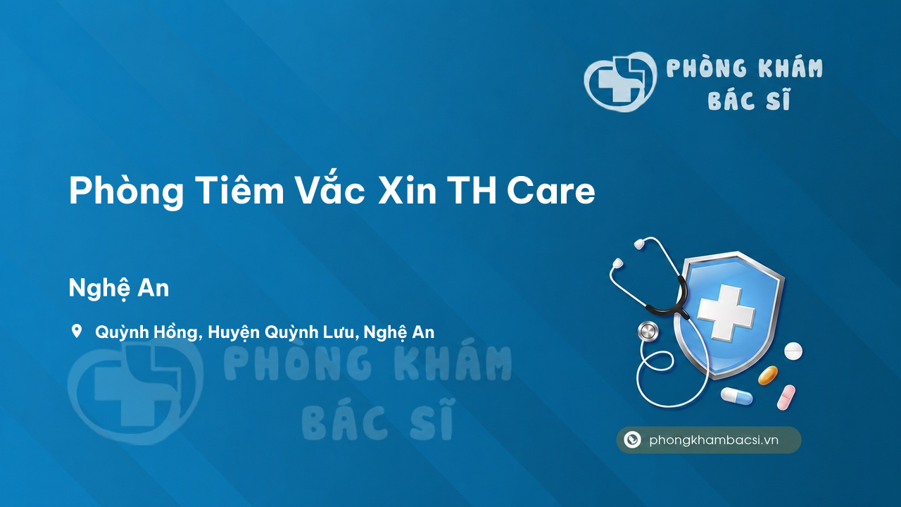 Review Phòng Tiêm Vắc Xin TH Care, Quỳnh Lưu, Nghệ An