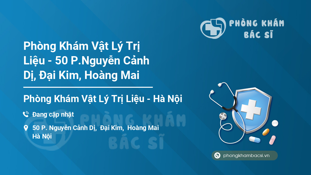 Phòng Khám Vật Lý Trị Liệu - 50 P.Nguyễn Cảnh Dị, Đại Kim, Hoàng Mai