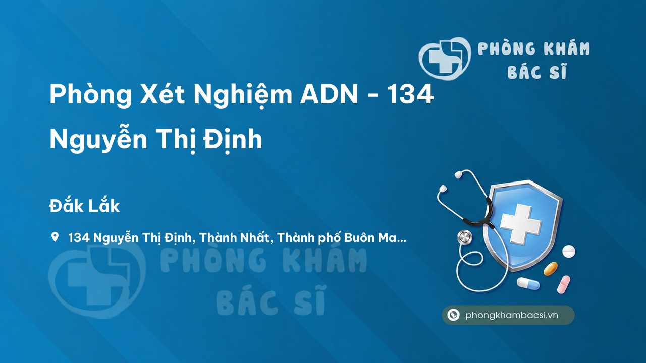 Phòng Xét Nghiệm ADN - 134 Nguyễn Thị Định, Thành phố Buôn Ma Thuột