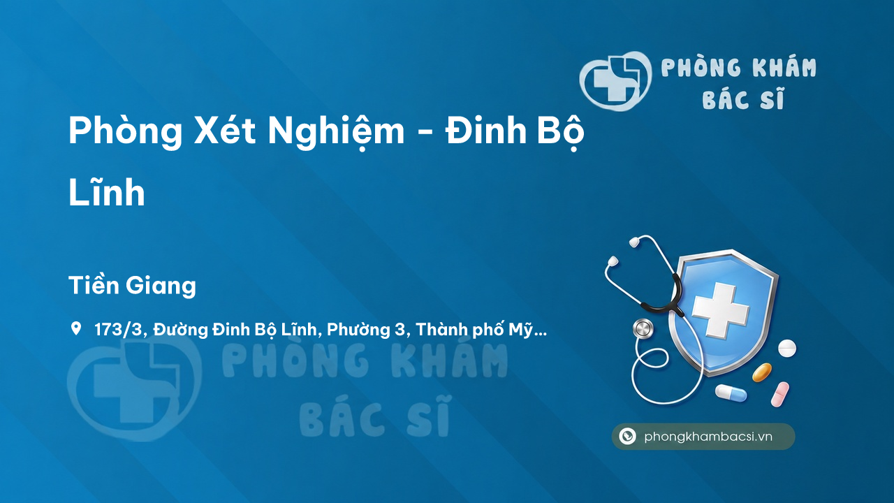 Phòng Xét Nghiệm - Đinh Bộ Lĩnh, Thành phố Mỹ Tho