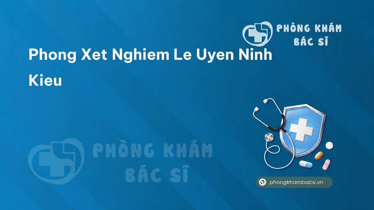 Phong Xet Nghiem Le Uyen Ninh Kieu