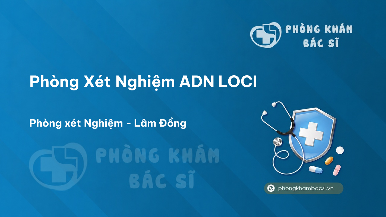 Phòng Xét Nghiệm ADN LOCI, Thành phố Đà Lạt, Lâm Đồng