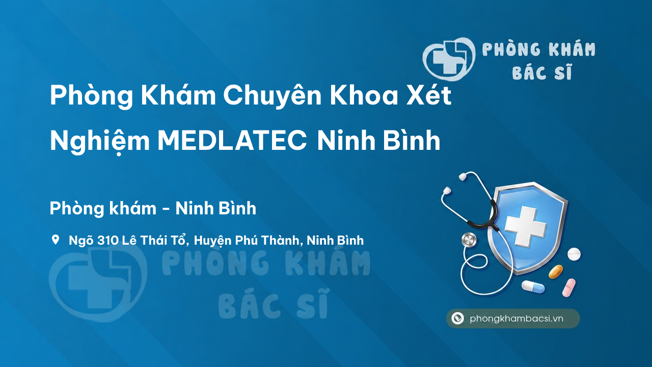 Phòng Khám Chuyên Khoa Xét Nghiệm MEDLATEC Ninh Bình