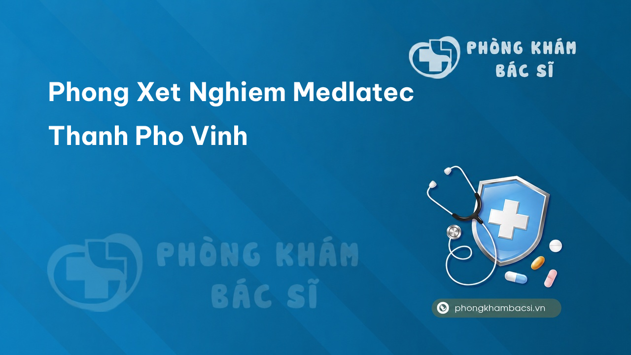 Review Phòng Xét Nghiệm MEDLATEC, Thành phố Vinh, Nghệ An có uy tín không?