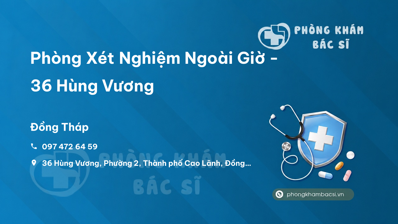 Phòng Xét Nghiệm Ngoài Giờ - 36 Hùng Vương, Phường 2, Cao Lãnh