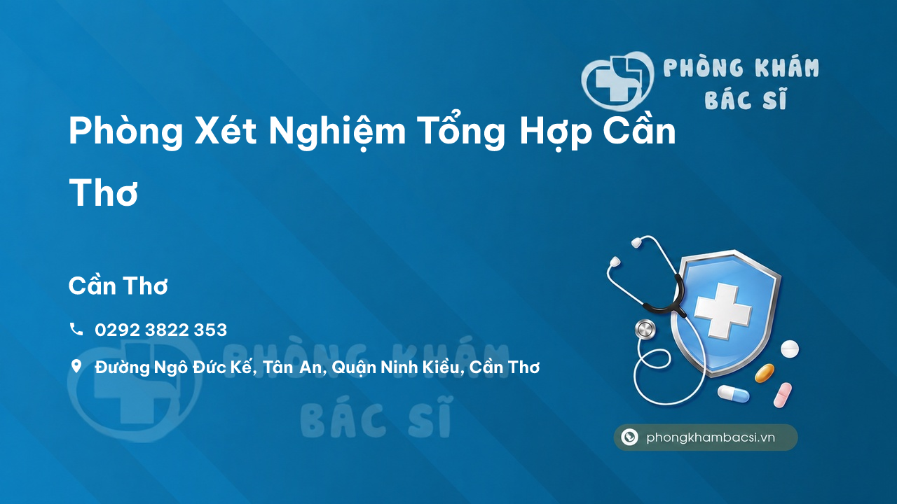 Review Phòng Xét Nghiệm Tổng Hợp Cần Thơ, Cần Thơ có uy tín không?