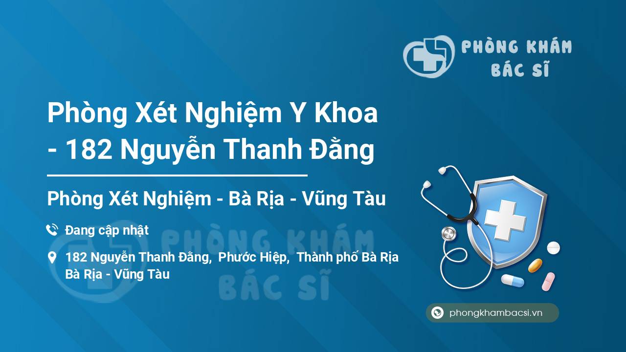 Phòng Xét Nghiệm Y Khoa - 182 Nguyễn Thanh Đằng