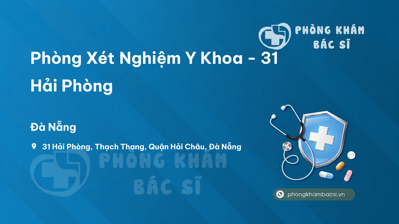 Phòng Xét Nghiệm Y Khoa - 31 Hải Phòng, Thạch Thang, Quận Hải Châu