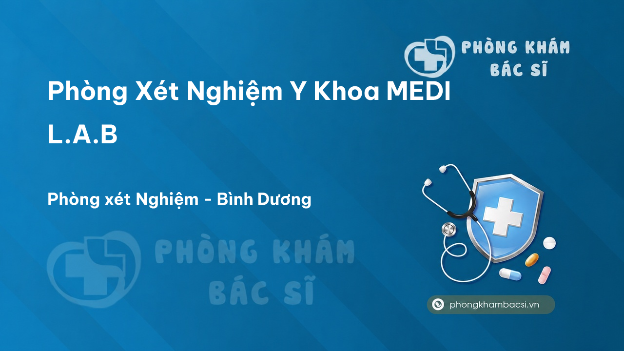 Phòng Xét Nghiệm Y Khoa MEDI L.A.B, Thủ Dầu Một, Bình Dương