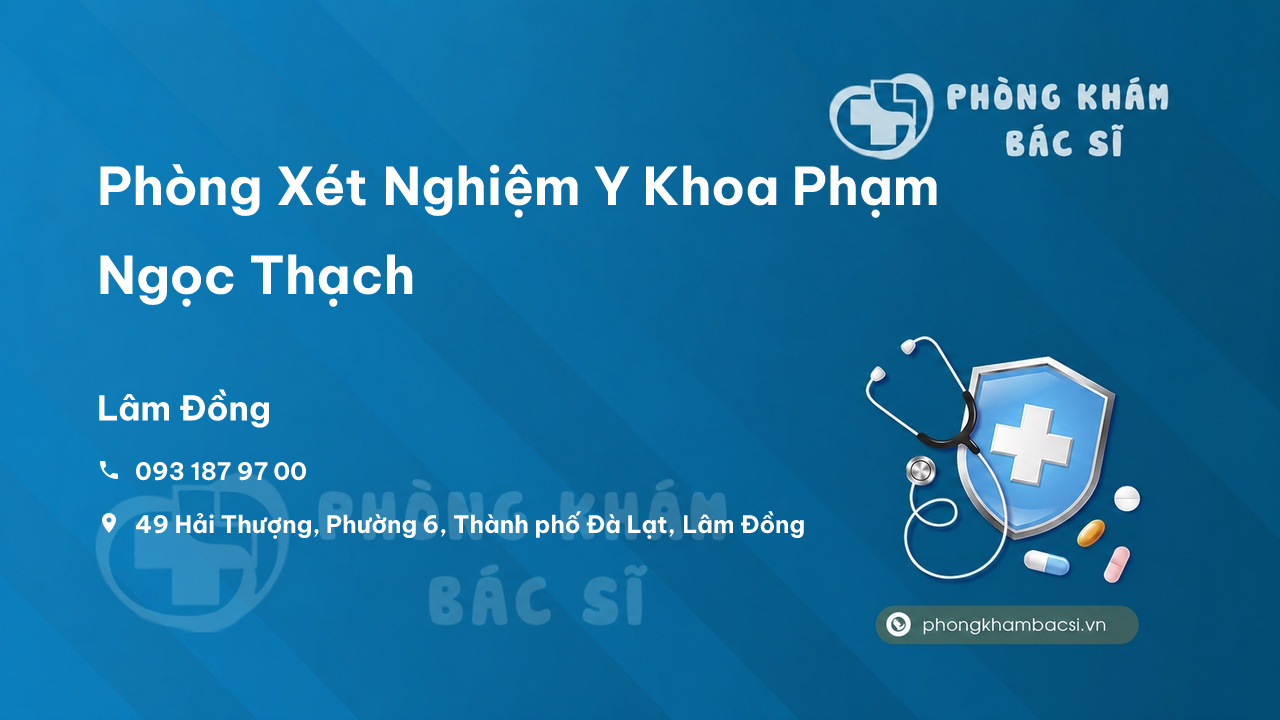 Phòng Xét Nghiệm Y Khoa Phạm Ngọc Thạch, Thành phố Đà Lạt