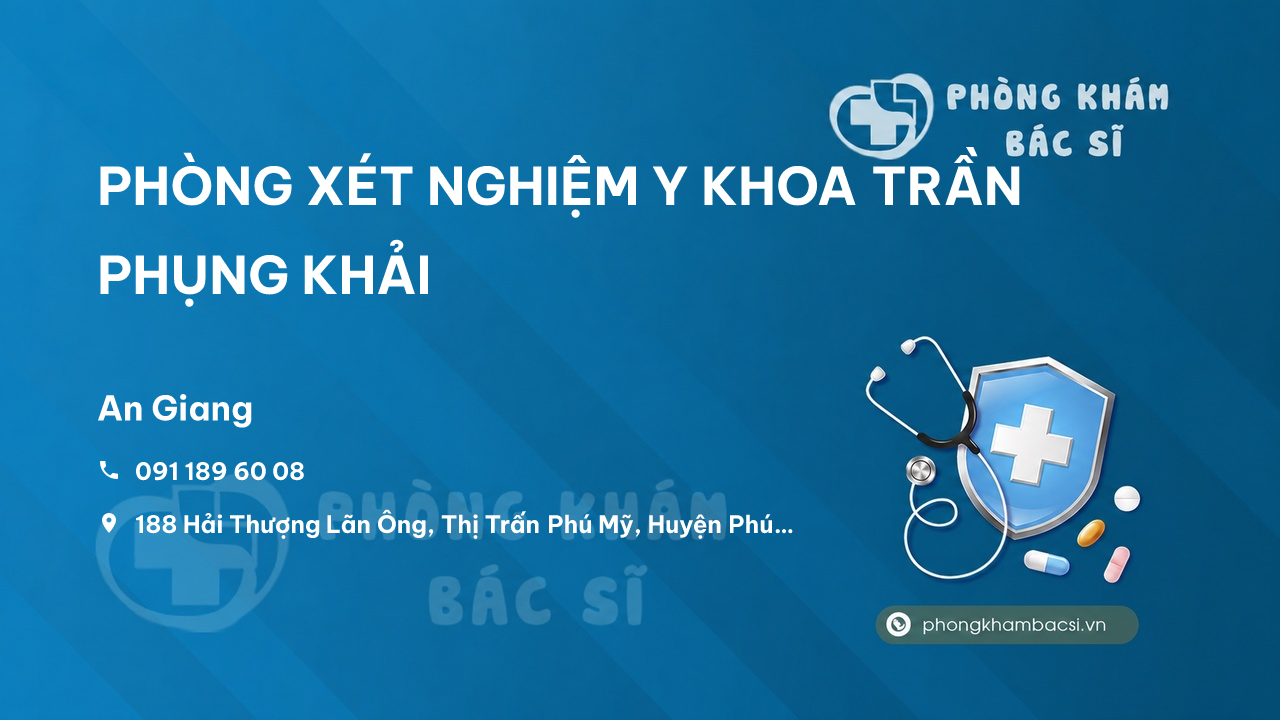 PHÒNG XÉT NGHIỆM Y KHOA TRẦN PHỤNG KHẢI, Phú Tân có tốt không?