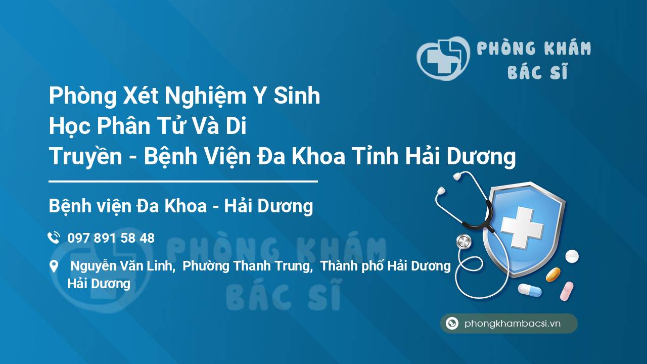 [Review] Phòng Xét Nghiệm Y Sinh Học Phân Tử Và Di Truyền – Bệnh Viện Đa Khoa Tỉnh Hải Dương