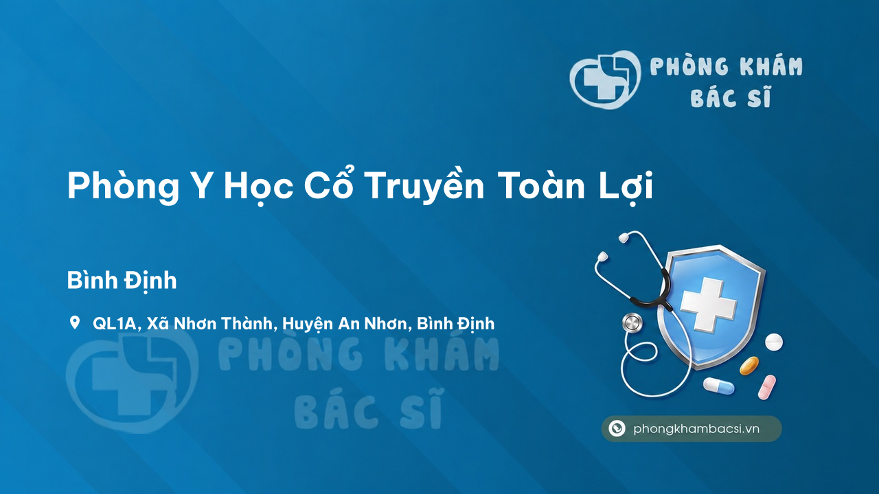 Phòng Y Học Cổ Truyền Toàn Lợi, An Nhơn, Bình Định