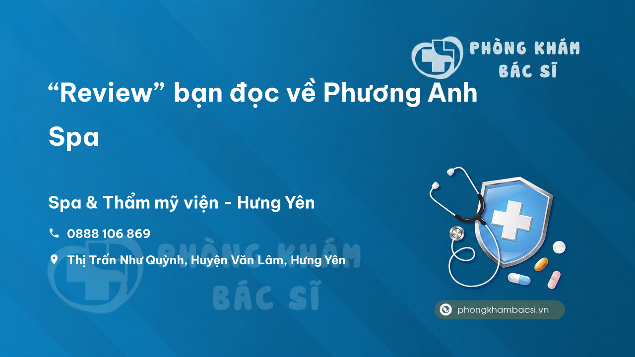 “Review” bạn đọc về Phương Anh Spa, Văn Lâm, Hưng Yên