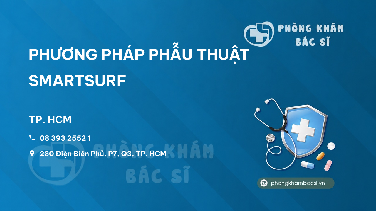 PHƯƠNG PHÁP PHẪU THUẬT SMARTSURF - Phòng Khám Bác Sĩ