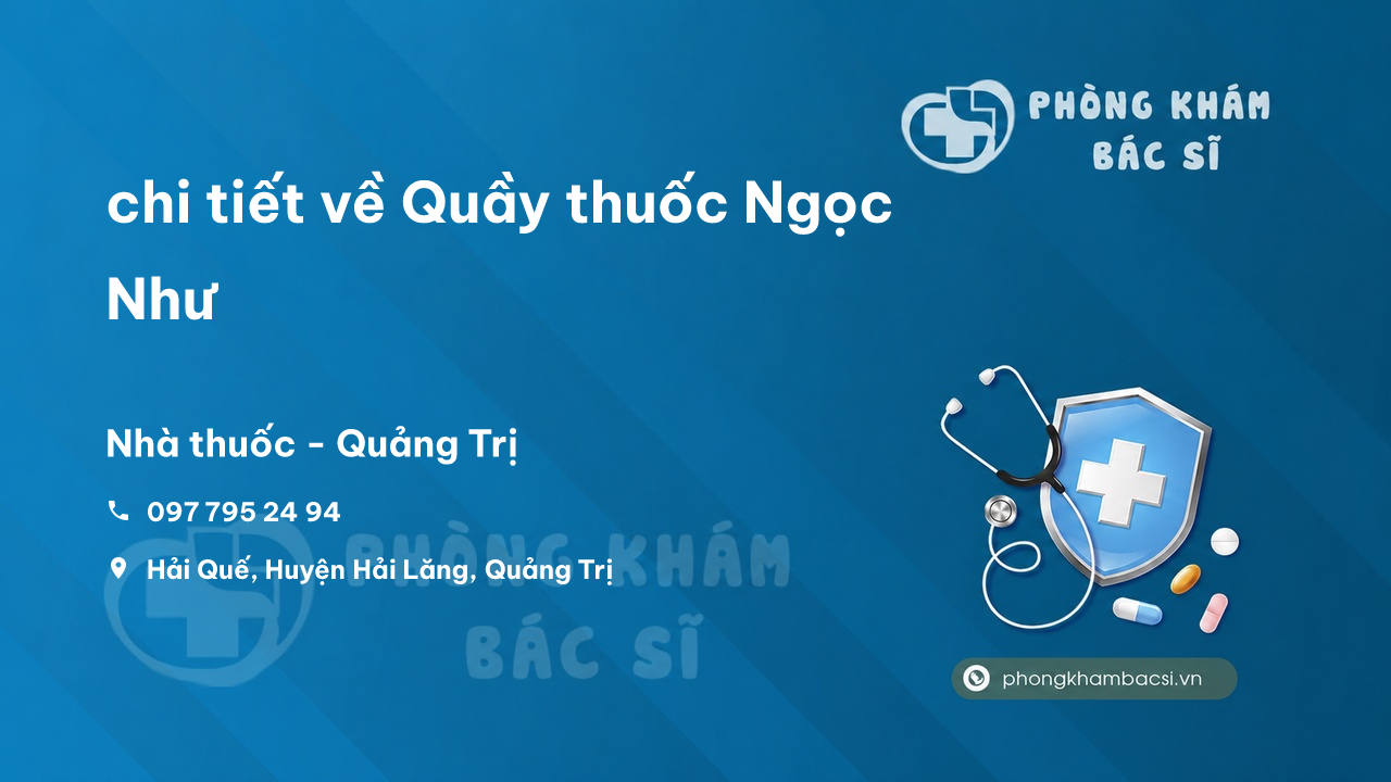 Review chi tiết về Quầy thuốc Ngọc Như, Hải Lăng, Quảng Trị bạn nên biết