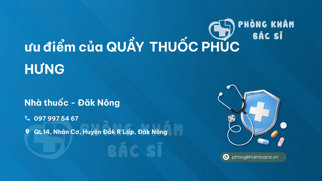 Review ưu điểm của QUẦY THUỐC PHÚC HƯNG, Đắk R'lấp, Đăk Nông